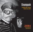 Steampunk 2014 : 16 Months of Neo-Victorian Fashion, Gear, and Art - Book