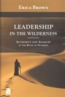 Leadership in the Wilderness : Authority and Anarchy in the Book of Numbers - Book