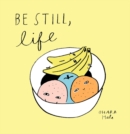 Be Still, Life - Book
