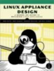 Linux Appliance Design : A Hands-on Guide to Building Linux Applications - Book