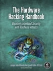 The Hardware Hacking Handbook : Breaking Embedded Security with Hardware Attacks - Book