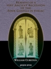 Remains of a Very Ancient Recension of the Four Gospels in Syriac - Book