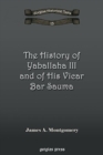 The History of Yaballaha III and of His Vicar Bar Sauma - Book
