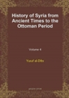 History of Syria from Ancient Times to the Ottoman Period (vol 4) - Book