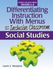 Differentiating Instruction With Menus for the Inclusive Classroom : Social Studies (Grades 6-8) - Book