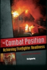 The Combat Position : Achieving Firefighter Readiness - Book