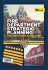 Fire Department Strategic Planning : Creating Future Excellence - Book