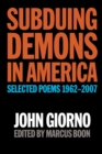 Subduing Demons In America : Selected Poems 1962-2007 - Book