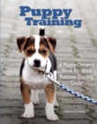 Puppy Training : Owner's Week-By-Week Training Guide - Book
