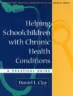 Helping Schoolchildren with Chronic Health Conditions : A Practical Guide - Book