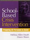 School-Based Crisis Intervention : Preparing All Personnel to Assist - Book