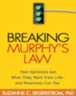Breaking Murphy's Law : How Optimists Get What They Want from Life - and Pessimists Can Too - eBook