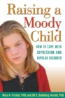 Raising a Moody Child : How to Cope with Depression and Bipolar Disorder - eBook