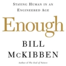 Enough : Staying Human in an Engineered Age - eAudiobook