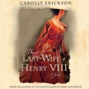 The Last Wife of Henry VIII : A Novel - eAudiobook