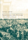 Imagining the Future : Science and American Democracy - Book