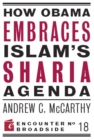 How Obama Embraces Islam's Sharia Agenda : A Creed for the Poor and Disadvantaged - eBook
