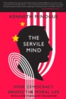 The Servile Mind : How Democracy Erodes the Moral Life - eBook