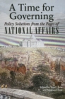 A Time for Governing : Policy Solutions from the Pages of National Affairs - eBook