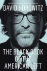 The Black Book of the American Left : The Collected Conservative Writings of David Horowitz - eBook