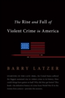 The Rise and Fall of Violent Crime in America - eBook