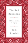 The Red Bandanna : A Life. A Choice. A Legacy. - Book