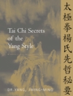 Tai Chi Secrets of the Yang Style : Chinese Classics, Translations, Commentary - Book