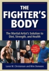 The Fighter's Body : The Martial Artist's Solution to Diet, Strength, and Health - Book