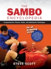 The Sambo Encyclopedia : Comprehensive Throws, Holds, and Submission Techniques For All Grappling Styles - Book