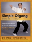 Simple Qigong Exercises for Health : Improve Your Health in 10 to 20 Minutes a Day - Book
