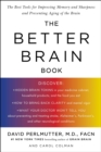 Better Brain Book : The Best Tools for Improving Memory and Sharpness and Preventing Aging of the Brain - Book