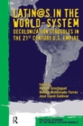 Latino/as in the World-system : Decolonization Struggles in the 21st Century U.S. Empire - Book