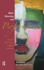 Myth, Meaning and Performance : Toward a New Cultural Sociology of the Arts - Book