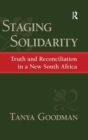 Staging Solidarity : Truth and Reconciliation in a New South Africa - Book