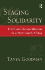Staging Solidarity : Truth and Reconciliation in a New South Africa - Book