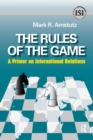 Rules of the Game : A Primer on International Relations - Book
