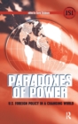 Paradoxes of Power : U.S. Foreign Policy in a Changing World - Book