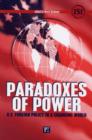 Paradoxes of Power : U.S. Foreign Policy in a Changing World - Book