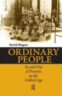 Ordinary People : In and Out of Poverty in the Gilded Age - Book