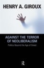 Against the Terror of Neoliberalism : Politics Beyond the Age of Greed - Book