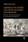 American Slavery, Atlantic Slavery, and Beyond : The U.S. "Peculiar Institution" in International Perspective - Book