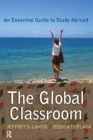 Global Classroom : An Essential Guide to Study Abroad - Book
