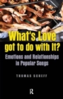 What's Love Got to Do with It? : Emotions and Relationships in Pop Songs - Book