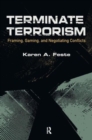 Terminate Terrorism : Framing, Gaming, and Negotiating Conflicts - Book