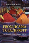 From Jicama to Jackfruit : The Global Political Economy of Food - Book