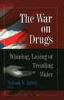 War on Drugs : Winning, Losing or Treading Water - Book