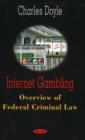 Internet Gambling : Overview of Federal Criminal Law - Book