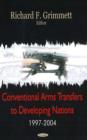 Conventional Arms Transfers to Developing Nations, 1997-2004 - Book