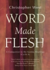 Word Made Flesh : A Companion to the Sunday Readings (Cycle A) - eBook
