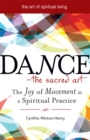 Dance - The Sacred Art : The Joy of Movement as a Spiritual Practice - eBook